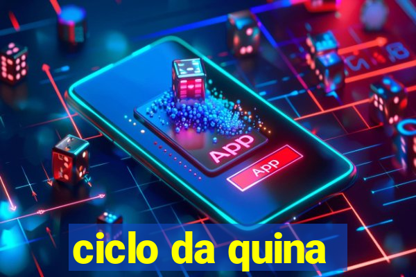 ciclo da quina